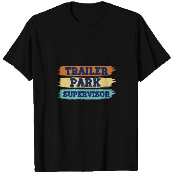 Discover Trailer Park a Supervisor Mobile homes Community Residents T-Shirts