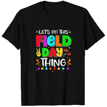 Discover Lets Do This Field Day Thing Teacher Student School 1 T-Shirts