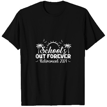 Discover schools out ever retired teacher retirement 2024 T-Shirts