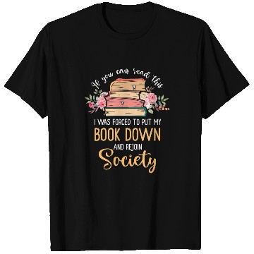 Discover forcesd to put my Book Down and Rejoin Society T-Shirts