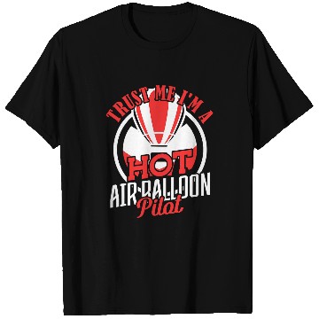 Discover Trust Me Im a Hot Air Balloon Pilot T-Shirts