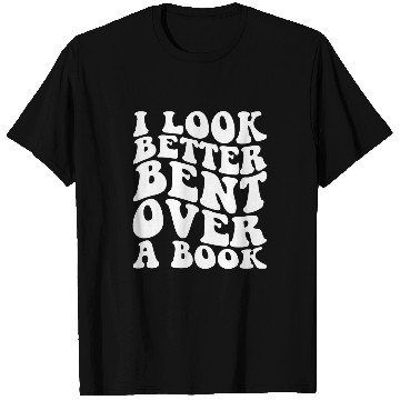 Discover I Look Better Bent Over A Book 25 T-Shirts