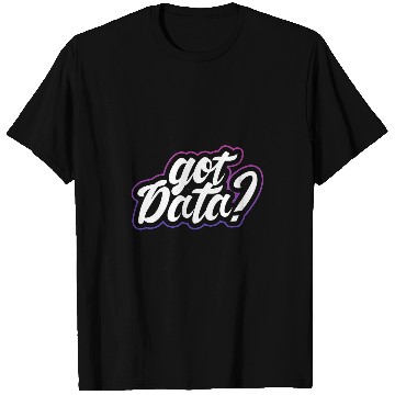 Discover Got Data Data Analyst Programmer Accountant T-Shirts