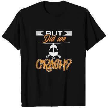 Discover Funny aviator saying But Did We Crash Pilot T-Shirts