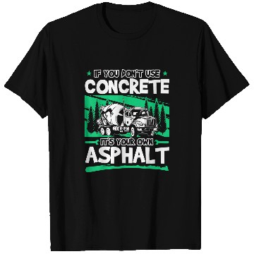 Discover IfYou Dont Use Concrete Its Your Own Asphalt 2 T-Shirts