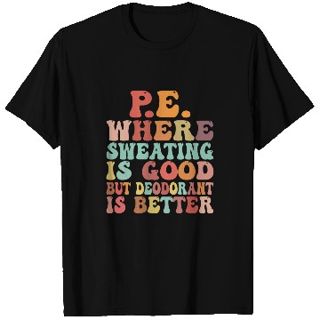 Discover PE Where Sweating IsGood Physical Education PE Teacher T-Shirts