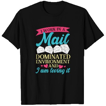 Discover I work in a mail dominated environment mail lady postal T-Shirts