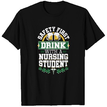 Discover St Patricks Day Safety First Drink With A Nursing Student T-Shirts