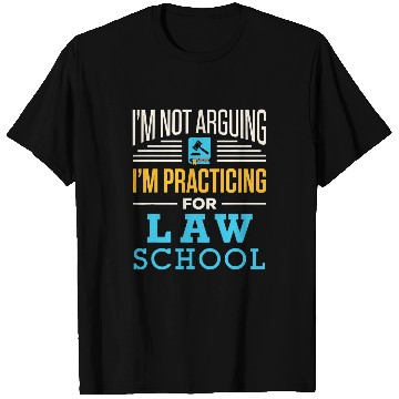 Discover Im Not Arguing Im Practicing for Law School Lawyer Student 2 T-Shirts