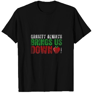 Discover Gravity Always Brings Us Down Physics Science Lovers T-Shirts