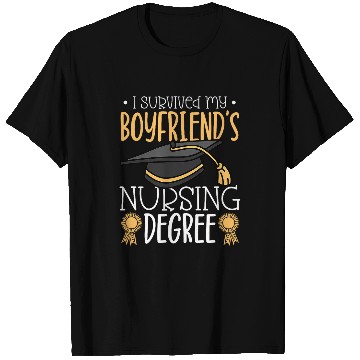 Discover I survived my boyfriends nursing degree T-Shirts