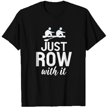 Discover Just Row With It Funny Rowing Tea Members Rower T-Shirts
