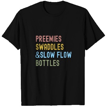 Discover Preemies Swaddles Slow Flow Bottles NICU nurses Appreciation T-Shirts