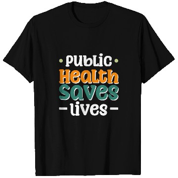 Discover Public Health Saves Lives T-Shirts