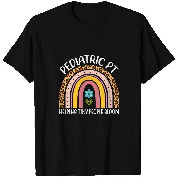 Discover Pediatric PT Helping Tiny Human Bloom Physical Therapist 3 T-Shirts