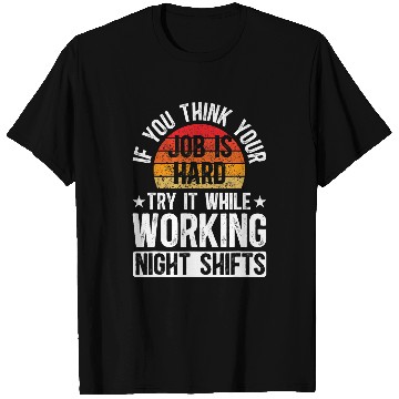 Discover Working Night Shift Worker Overnight Worker Night Shift Work 1 T-Shirts