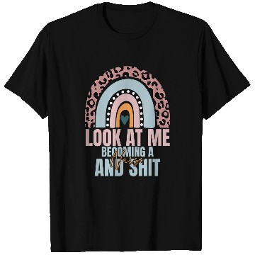 Discover Look At Me Becoming A nurses Shit T-Shirts