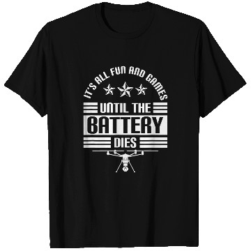 Discover Until The Battery Dies Funny Drone Quote Quadcopter Pilot T-Shirts