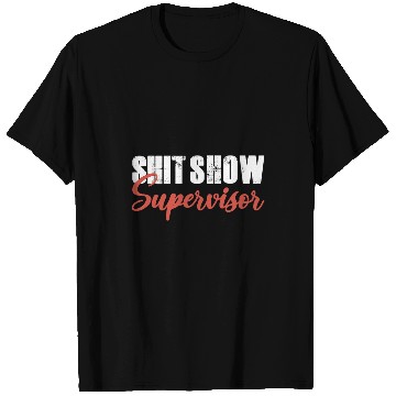 Discover shit show supervisor 13 T-Shirts