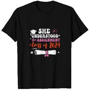 Discover She Understood The Assignment Graduation Senior Class 2024 T-Shirts
