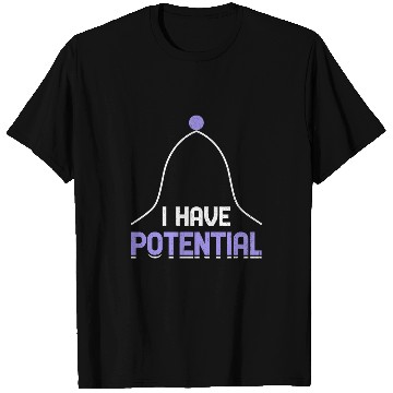 Discover I Have Potential Energy Physics Science Teacher 4 T-Shirts