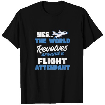Discover World Revolves Around A Design Flight Attendant T-Shirts
