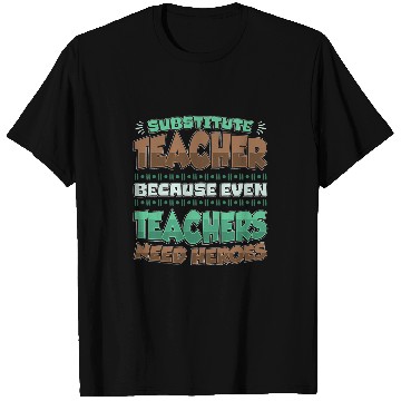 Discover Substitute Teacher Heroes Teaching Substitute Teacher T-Shirts