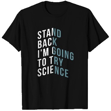 Discover Stand Back Im Going To Try Science Teacher Student T-Shirts