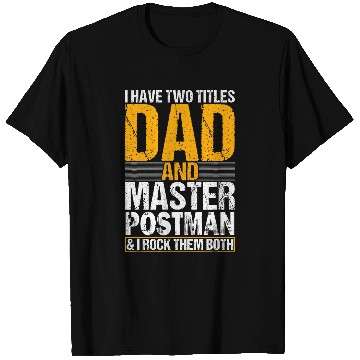Discover I Have Two Titles Dad and Postman Postal Worker T-Shirts