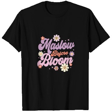 Discover Maslow Before Bloom Psychology Basic Human Needs SPED T-Shirts