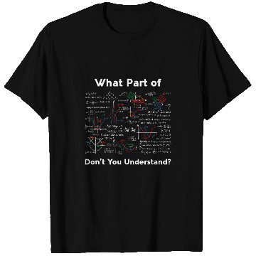 Discover What part Dont You Understand Funny Math Teacher Student T-Shirts