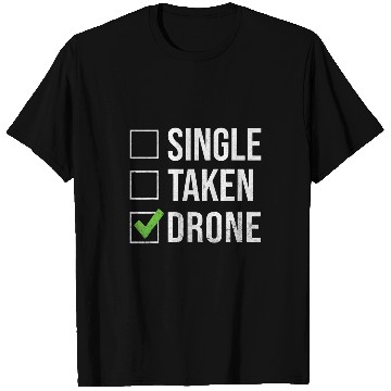 Discover Single Taken Drone Pilot T-Shirts