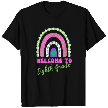 Discover Rainbow Welcome to Eighth Grade Teacher Student Mom Dad T-Shirts