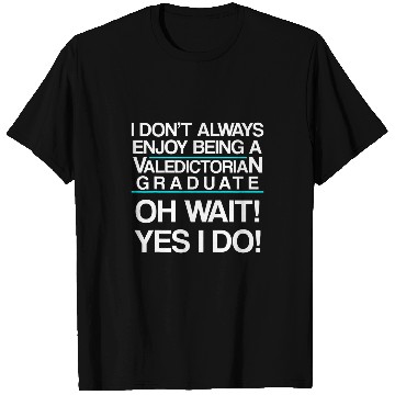 Discover Valedictorian Graduate Class Enjoy Funny Graduation T-Shirts