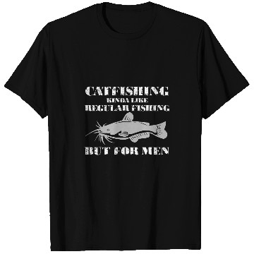 Discover Catfishing is For Men Funny Fishing T-Shirts