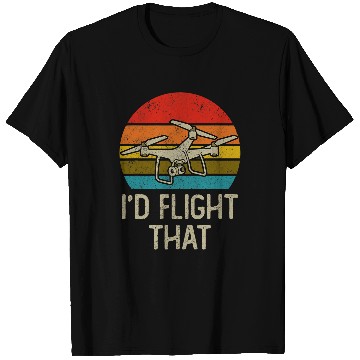 Discover Id Flight That Funny Drone Pilot and Quadcopter T-Shirts