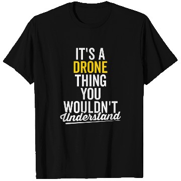 Discover Funny Drone Pilot Lover Quadcopter Operator UAV Sarcasm T-Shirts