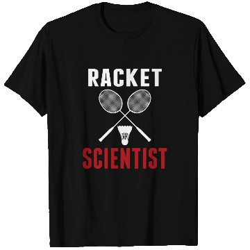 Discover Racket Scientist Funny Badminton Mom Dad T-Shirts