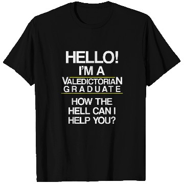 Discover Valedictorian Graduate Class Hello Funny Graduation T-Shirts
