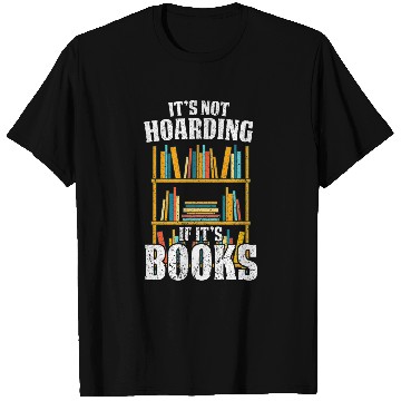 Discover Funny Reading Book Nerd Hoarder Bookworm Hoarding T-Shirts