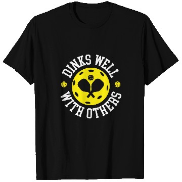 Discover Dinks Well With Others Pickleball Players Pickleballer T-Shirts