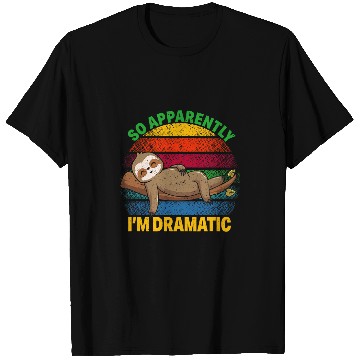 Discover So Apparently Im Dramatic Drama Theater Sloth Lover T-Shirts