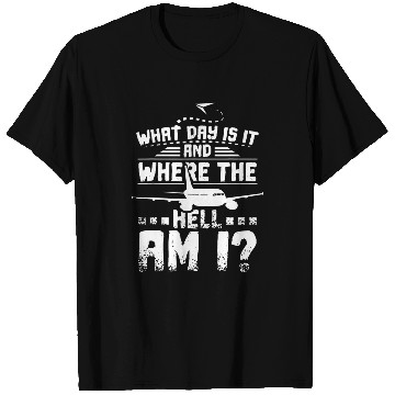 Discover What day is it and where the hell am I Flight Attendant T-Shirts