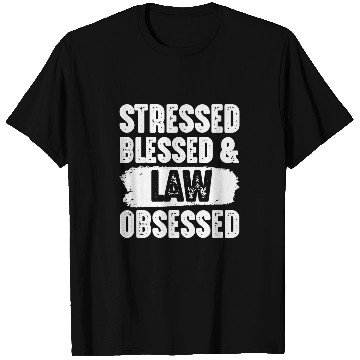 Discover Stressed Blessed Law Obsessed Lawyer Attorney Law Student T-Shirts