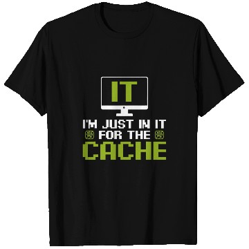 Discover Im just in it for the Cache IT Helpdesk Computer Tech Geeks T-Shirts