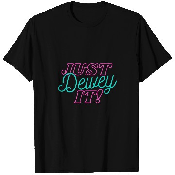 Discover Funny Librarian Library Worker Just Dewey It Book Lover T-Shirts