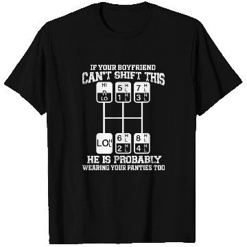 Discover If Your Boyfriend Cant Shift This He Is Probably Trucker T-Shirts