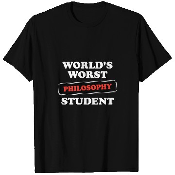Discover Worlds Worst Philosophy Student T-Shirts