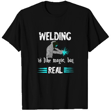 Discover Welder Funny Mig Welding Is Like Magic But Real Metal Worker T-Shirts