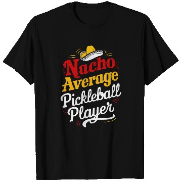 Discover Funny nacho Average Pickleball Player Cinco De Mayo T-Shirts